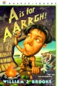 A is for Aarrgh! - William J. Brooke