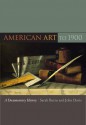 American Art to 1900: A Documentary History - Sarah Burns, John Davis