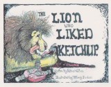 The Lion Who Liked Ketchup - Robert Allen, Tiffany Jordan