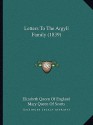 Letters to the Argyll Family (1839) - Elizabeth I Tudor, Mary Stuart, James VI King of England