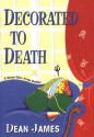 Decorated To Death - Dean James