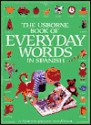 The Usborne Book of Everyday Words in Spanish (Everyday Words Series) - Jo Litchfield