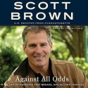 Against All Odds: A Life of Beating the Odds (Audio) - Scott T. Brown