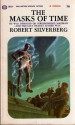 The Masks of Time - Robert Silverberg