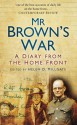 Mr Brown's War: A Diary from the Home Front - Helen D. Milligate, Helen D. Millgate