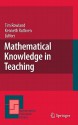 Mathematical Knowledge In Teaching (Mathematics Education Library) - Tim Rowland, Kenneth Ruthven