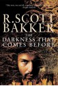 The Darkness That Comes Before - R. Scott Bakker