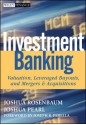 Investment Banking: Valuation, Leveraged Buyouts, and Mergers and Acquisitions (Wiley Finance) - Joshua Rosenbaum, Joshua Pearl