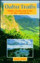 Oahu Trails: Walks, Strolls And Treks On The Capital Isle - Kathy Morey