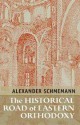 The Historical Road of Eastern Orthodoxy - Alexander Schmemann