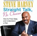 Straight Talk, No Chaser: How to Find, Keep, and Understand a Man (Audio) - Steve Harvey