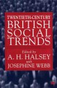 Twentieth Century British Social Trends - A.H. Halsey, Josephine Webb