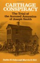 Carthage Conspiracy: The Trial of the Accused Assassins of Joseph Smith - Dallin H. Oaks, Marvin S. Hill