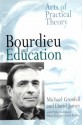 Bourdieu and Education: Acts of Practical Theory - Dr Michael Grenfell, Michael Grenfell, David James