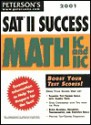 Peterson's 2001 Sat II Success: Math Ic and IIC (Peterson's SAT II Success) - Mark Weinfeld, Lalit A. Ahuja