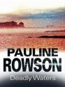 Deadly Waters - Pauline Rowson