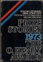 Prize Stories 1973: The O. Henry Awards - William Miller Abrahams, Joyce Carol Oates, Jane Mayhall, Diane Johnson, John Cheever, Josephine Jacobsen, David Shaber, Curt Johnson, Henry Bromell, Shirley Seikes, Randall Reid, Bernard Malamud, Rosellen Brown, Patricia Zelver, James Alan MacPherson, John Malone, Alice