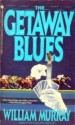 The Getaway Blues - William Murray