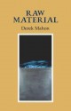 Raw Material - Derek Mahon