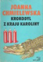 Krokodyl z kraju Karoliny - Joanna Chmielewska