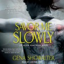 Savor Me Slowly - Gena Showalter, Justine Eyre