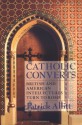 Catholic Converts: British and American Intellectuals Turn to Rome - Patrick N. Allitt