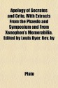 Apology of Socrates/Crito/Extracts from Phaedo/Symposium/Xenophon's Memorabilia - Plato, Xenophon, Louis Dyer, Thomas Day Seymour