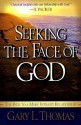 Seeking the Face of God: The Path To A More Intimate Relationship - Gary L. Thomas