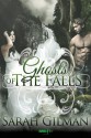 Ghosts of the Falls - Sarah Gilman