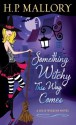 Something Witchy This Way Comes - H. P. Mallory