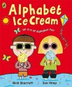 Alphabet Ice Cream: A A-Z of Alphabet Fun. Nick Sharratt, Sue Heap - Nick Sharratt, Sue Heap