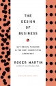 Design of Business: Why Design Thinking Is the Next Competitive Advantage - Roger L. Martin