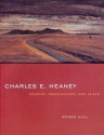 Charles E. Heaney: Memory, Imagination, and Place - Roger Hull