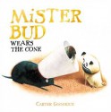 Mister Bud Wears the Cone - Carter Goodrich