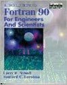 Introduction to FORTRAN 90 for Engineers and Scientists - Larry R. Nyhoff, Sanford Leestma