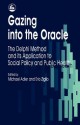 Gazing into the Oracle: The Delphi Method and its Application to Social Policy and Public Health - Michael Adler, Erio Ziglio