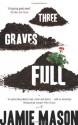Three Graves Full - Jamie Mason