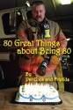 80 Great Things about Being 80 - Pat Cook