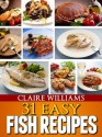 31 Easy Fish Recipes - So Delicious the Whole Family Would ask for More! - Claire Williams