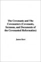 The Covenants and the Covenanters (Covenants, Sermons, and Documents of the Covenanted Reformation) - James Kerr