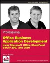 Professional Office Business Application Development: Using Microsoft Office SharePoint Server 2007 and VSTO - Steve Fox, Bill Sheldon