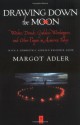 Drawing Down the Moon: Witches, Druids, Goddess-Worshippers, and Other Pagans in America Today - Margot Adler