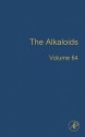 The Alkaloids, Volume 64 - Geoffrey A. Cordell