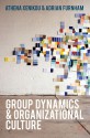 Group Dynamics and Organizational Culture: Effective Work Groups and Organizations - Adrian Furnham, Athena xenikou