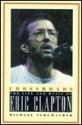 Crossroads: The Life and Music of Eric Clapton - Michael Schumacher