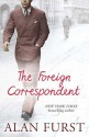 The Foreign Correspondent - Alan Furst