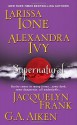 Supernatural - Larissa Ione, Alexandra Ivy, Jacquelyn Frank, G.A. Aiken