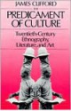 The Predicament of Culture: Twentieth-Century Ethnography, Literature, and Art - James Clifford