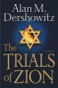 The Trials of Zion - Alan M. Dershowitz