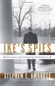 Ike's Spies: Eisenhower and the Espionage Establishment - Stephen E. Ambrose